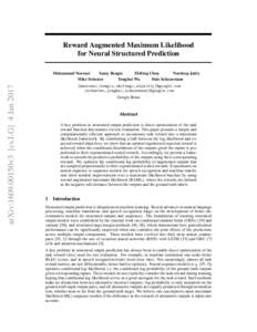 Reward Augmented Maximum Likelihood for Neural Structured Prediction arXiv:1609.00150v3 [cs.LG] 4 JanMohammad Norouzi