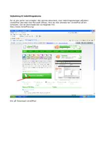Vejledning til indstillingsskema For at alle parter kan arbejde i det samme dokument, skal indstillingsskemaet udfyldes i LibreOffice (dermed ikke Microsoft Office). Hvis du ikke allerede har LibreOffice på din computer