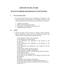 DIOCESE OF DELAWARE RULES OF ORDER FOR DIOCESAN CONVENTION I. Pre-Convention Journal a. No later than thirty days prior to Convention, the Secretary of the