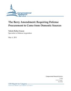 The Berry Amendment: Requiring Defense Procurement to Come from Domestic Sources Valerie Bailey Grasso Specialist in Defense Acquisition May 4, 2011