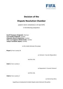 Decision of the Dispute Resolution Chamber passed in Zurich, Switzerland, on 25 April 2014, in the following composition:  Geoff Thompson (England), Chairman