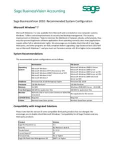 Sage BusinessVision 2010: Recommended System Configuration Microsoft Windows® 7 Microsoft Windows 7 is now available from Microsoft and is included on new computer systems. Windows 7 offers several improvements to secur