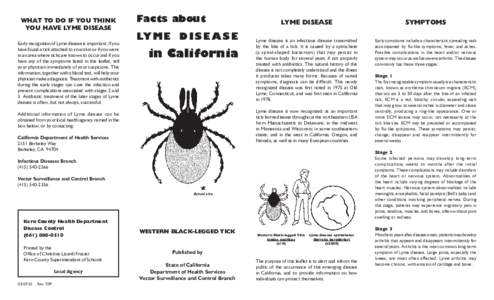 What to do if you think you have Lyme disease Early recognition of Lyme disease is important. If you have found a tick attached to your skin or if you were in an area where ticks are known to occur and if you have any of