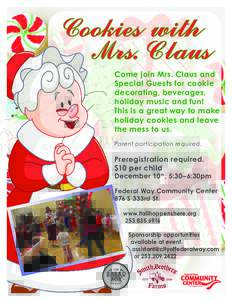 Cookies with  Mrs. Claus Come join Mrs. Claus and Special Guests for cookie decorating, beverages, holiday music and fun!