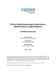The For-Profit Postsecondary School Sector: Nimble Critters or Agile Predators? A CAPSEE Working Paper David J. Deming Harvard Graduate School of Education