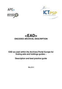 <EAD> ENCODED ARCHIVAL DESCRIPTION EAD as used within the Archives Portal Europe for finding aids and holdings guides – Description and best practice guide