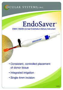 DSEK / DSAEK Corneal Endothelium Delivery Instrument  • Consistent, controlled placement of donor tissue