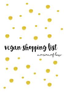 marianaflow.com  Introduction  This is a PLANT-BASED DIET shopping list from my personal experience as a vegan.