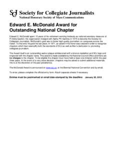 Society for Collegiate Journalists National Honorary Society of Mass Communications Edward E. McDonald Award for Outstanding National Chapter Edward E. McDonald spent 15 years of his retirement working tirelessly as nati