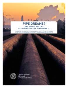 Pipe dreams? Jobs Gained, Jobs Lost by the Construction of Keystone XL a report by cornell university global labor institute  Table of contents