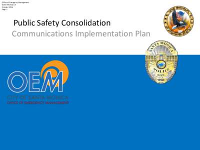 Office of Emergency Management Santa Monica, CA October 2014 Page 1  Public Safety Consolidation