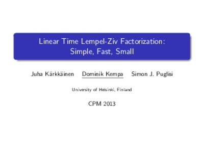 Linear Time Lempel-Ziv Factorization: Simple, Fast, Small Juha K¨arkk¨ainen Dominik Kempa