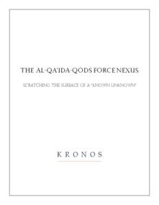 The AL-QA’IDA-QODS FORCE NEXUS Scratching the surface of a “known unknown” K R O N O S  Kronos Advisory, LLC