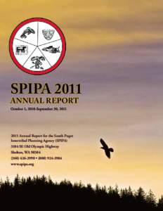 SPIPA 2011 ANNUAL REPORT October 1, 2010-September 30, [removed]Annual Report for the South Puget Intertribal Planning Agency (SPIPA)