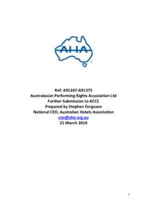 Ref: A91367-A91375 Australasian Performing Rights Association Ltd Further Submission to ACCC Prepared by Stephen Ferguson National CEO, Australian Hotels Association 