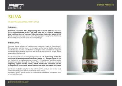 BOTTLE PROJECTS  SILVA FROM TRANSILVANIA, WITH STYLE THE PROJECT Heineken requested P.E.T. Engineering the re-launch of Silva, the most