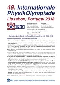 49. Internationale PhysikOlympiade Lissabon, Portugal 2018 Wettbewerbsleitung Dr. Stefan Petersen Tel.: 
