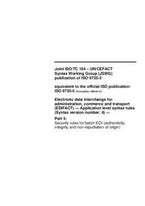 Joint ISO/TC 154 – UN/CEFACT Syntax Working Group (JSWG) publication of ISOequivalent to the official ISO publication: ISOFirst editionElectronic data interchange for