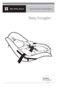 Baby Snuggler  Baby Snuggler Installation Instructions Children must be able to sit upright without support and have adequate neck strength to