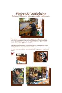Waterside Workshops  Berkeley California, is training people for employment. Waterside workshops is a local non-profit organization that provides people in need with brighter prospects for careers through instruction in 