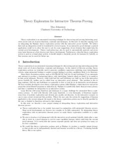 Theory Exploration for Interactive Theorem Proving Moa Johansson Chalmers University of Technology Abstract Theory exploration is an automated reasoning technique for discovering and proving interesting properties about 