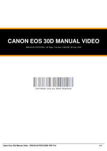 CANON EOS 30D MANUAL VIDEO WHUS134-PDFCE3MV | 26 Page | File Size 1,000 KB | 26 Feb, 2016 COPYRIGHT 2016, ALL RIGHT RESERVED  Canon Eos 30d Manual Video - WHUS134-PDFCE3MV PDF File