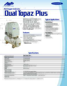 PSA Oxygen Generator  Dual Topaz Plus Specifically designed for reliability, energy efficiency, and ease-of-use, there are thousands of Topaz PSA Oxygen