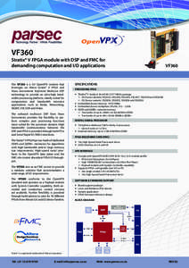 VF360  Stratix® V FPGA module with DSP and FMC for demanding computation and I/O applications  The VF360 is a 3U OpenVPX module that