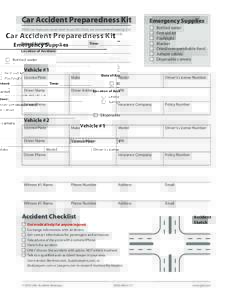 Car Accident Preparedness Kit  Emergency Supplies While we hope you never have to use this form, we recommend keeping it in your glovebox, along with your insurance and vehicle registration info.