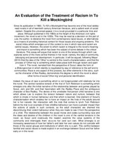 An Evaluation of the Treatment of Racism in To Kill a Mockingbird Since its publication in 1960, To Kill a Mockingbird has become one of the most widelyread novels in all of twentieth century American literature, and a s