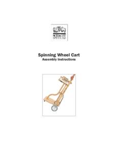Spinning Wheel Cart Assembly Instructions Spinning Wheel Cart Assembly Instructions Parts List 2 - Plastic Wheels
