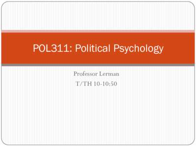 POL311: Political Psychology Professor Lerman T/TH 10-10:50 Obedience to Authority, Mass Atrocities and Genocide
