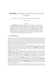 ModelMap: an R Package for Model Creation and Map Production Elizabeth A. Freeman, Tracey S. Frescino, Gretchen G. Moisen April 15, 2014 Abstract The ModelMap package (Freeman, 2009) for R (R Development Core Team, 2008)