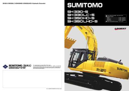 SH330-5/SH330LC-5/SH350HD-5/SH350LHD-5 Hydraulic Excavator  Engine Rated Power(Net) : 202 kW 274 PS Operating weight : SH330-5 33,400 34,100 kg
