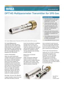 www.vaisala.com  DPT145 Multiparameter Transmitter for SF6 Gas Features/Benefits  The Vaisala Multiparameter Transmitter DPT145 with the DILO DN20 connector.