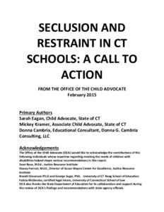 SECLUSION AND RESTRAINT IN CT SCHOOLS: A CALL TO ACTION FROM THE OFFICE OF THE CHILD ADVOCATE February 2015