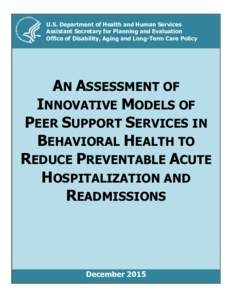 An Assessment of Innovative Models of Peer Support Services in Behavioral Health to Reduce Preventable Acute Hospitalization and Readmissions