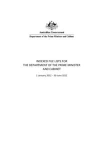 Indexed file lists for the Department of the Prime Minister and Cabinet: 1 January[removed]June 2012