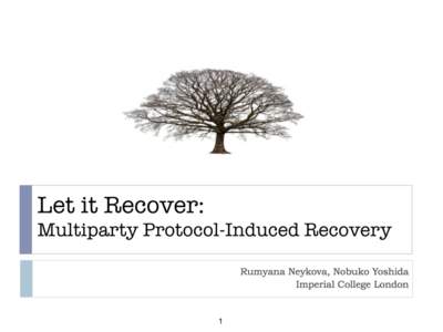Let it Recover: Multiparty Protocol-Induced Recovery 1  “Fail fast and recover quickly”