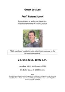 Guest Lecture Prof. Rotem Sorek Department of Molecular Genetics, Weizman Institute of Science, Isreal  “RNA-mediated regulation of antibiotics resistance in the