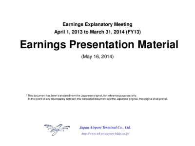 Earnings Explanatory Meeting April 1, 2013 to March 31, 2014 (FY13) Earnings Presentation Material (May 16, 2014)