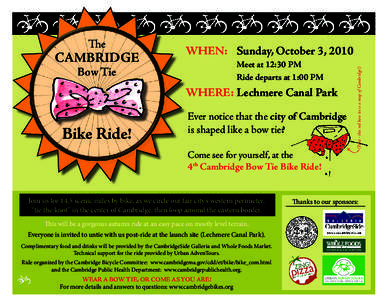 CAMBRIDGE Bow Tie WHEN:	 Sunday, October 3, 2010 Meet at 12:30 PM   Ride departs at 1:00 PM