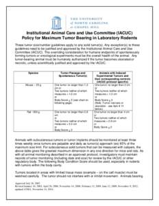 Institutional Animal Care and Use Committee (IACUC) Policy for Maximum Tumor Bearing in Laboratory Rodents These tumor size/number guidelines apply to any solid tumor(s). Any exception(s) to these guidelines need to be j