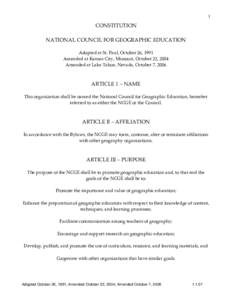 1  CONSTITUTION NATIONAL COUNCIL FOR GEOGRAPHIC EDUCATION Adopted at St. Paul, October 26, 1991 Amended at Kansas City, Missouri, October 22, 2004