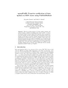 sparqlPuSH: Proactive notification of data updates in RDF stores using PubSubHubbub Alexandre Passant1 and Pablo N. Mendes2 1  Digital Enterprise Research Institute