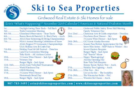Ski to Sea Properties Girdwood Real Estate & Ski Homes for sale Erin’s “What’s Happening?” November 2015 Calendar | American & National Diabetes Month 1st.......................	Daylight Saving Time Ends – Fall