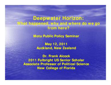 Deepwater Horizon:  What happened, why and where do we go f from h
