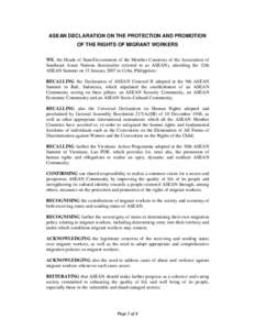 ASEAN DECLARATION ON THE PROTECTION AND PROMOTION OF THE RIGHTS OF MIGRANT WORKERS WE, the Heads of State/Government of the Member Countries of the Association of Southeast Asian Nations (hereinafter referred to as ASEAN