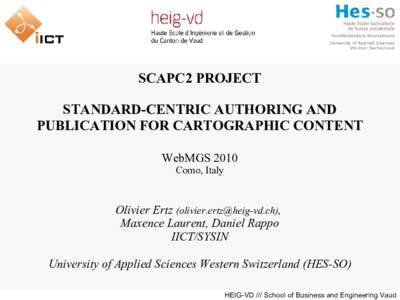 SCAPC2 PROJECT STANDARD-CENTRIC AUTHORING AND PUBLICATION FOR CARTOGRAPHIC CONTENT WebMGS 2010 Como, Italy