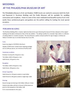 WEDDINGS AT THE PHILADELPHIA MUSEUM OF ART The Philadelphia Museum of Art and Stephen STARR Events are excited to announce both the Ruth and Raymond G. Perelman Building and the Rodin Museum will be available for wedding